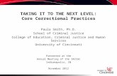 TAKING IT TO THE NEXT LEVEL: Core Correctional Practices Paula Smith, Ph.D. School of Criminal Justice College of Education, Criminal Justice and Human.