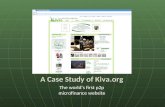 A Case Study of Kiva.org The world’s first p2p microfinance website.