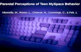 Parental Perceptions of Teen MySpace Behavior Albertella, M., Rosen, L., Cheever, N., Cummings, C., & Felt, J.