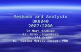 Methods and Analysis BK8040 2007/2008 ir.Marc Koehler ir. Erno Langenberg ir. Ali Guney Dr. Karina Moraes Zarzar, PhD.