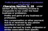 Profits & gains of Business or profession (u/s 28-44D)  Charging Section S. 28 under section 28 the following income is chargeable to tax under the head.