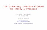 The Traveling Salesman Problem in Theory & Practice Lecture 2: NP-Hardness 28 January 2014 David S. Johnson dstiflerj@gmail.com .