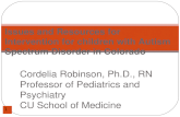 Cordelia Robinson, Ph.D., RN Professor of Pediatrics and Psychiatry CU School of Medicine 1 Issues and Resources for Intervention for children with Autism.