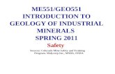 Sources: Colorado Mine Safety and Training Program. Molycorp Inc., MSHA, OSHA ME551/GEO551 INTRODUCTION TO GEOLOGY OF INDUSTRIAL MINERALS SPRING 2011 Safety.