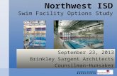 Northwest ISD Swim Facility Options Study September 23, 2013 Brinkley Sargent Architects Counsilman-Hunsaker.