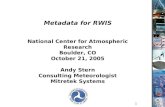 1 National Center for Atmospheric Research Boulder, CO October 21, 2005 Andy Stern Consulting Meteorologist Mitretek Systems Metadata for RWIS.
