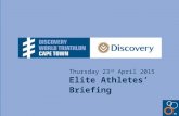 Thursday 23 rd April 2015 Elite Athletes’ Briefing.