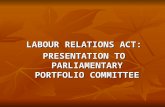 LABOUR RELATIONS ACT: PRESENTATION TO PARLIAMENTARY PORTFOLIO COMMITTEE.