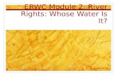 ERWC Module 2: River Rights: Whose Water Is It?. Unit Goal Write a persuasive essay that compares two author’s arguments on the issues of water rights,