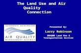 The Land Use and Air Quality Connection Presented By: Larry Robinson SMAQMD Land Use & Transportation Section.
