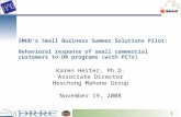 1 SMUD’s Small Business Summer Solutions Pilot: Behavioral response of small commercial customers to DR programs (with PCTs) Karen Herter, Ph.D. Associate.