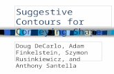 Suggestive Contours for Conveying Shape Doug DeCarlo, Adam Finkelstein, Szymon Rusinkiewicz, and Anthony Santella.