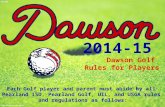 2014-15 Dawson Golf Rules for Players Each Golf player and parent must abide by all Pearland ISD, Pearland Golf, UIL, and USGA rules and regulations as.