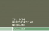 ISU BODØ UNIVERSITY OF NORDLAND Autumn 2014. Frifond  15,000 kroner for the Academic Year 2015-15  Even allocation throughout the academic year  Involvement.