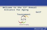 Alliance for Aging, Inc. Area Agency on Aging for Miami ‐ Dade & Monroe Counties Welcome to the 13 th Annual Alliance for Aging Golf Tournament.