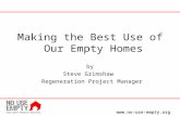 Www.no-use-empty.org Making the Best Use of Our Empty Homes by Steve Grimshaw Regeneration Project Manager.