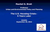 Rachel G. Bratt Professor Urban and Environmental Policy and Planning The U.S. Housing Crisis– 5 Years Later CHAPA September 25, 2013.