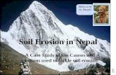 Soil Erosion in Nepal A Case Study of the Causes and solutions used to tackle soil erosion Welcome to Nepal.