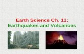 Earth Science Ch. 11: Earthquakes and Volcanoes. Ch. 11-1: Earthquakes Key Terms Earthquake Epicenter Focus Richter Scale Seismograph.