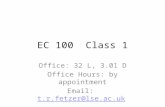 EC 100 Class 1 Office: 32 L, 3.01 D Office Hours: by appointment Email: t.r.fetzer@lse.ac.ukt.r.fetzer@lse.ac.uk.