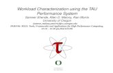 Workload Characterization using the TAU Performance System Sameer Shende, Allen D. Malony, Alan Morris University of Oregon {sameer, malony,amorris}@cs.uoregon.edu.