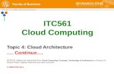 1 ITC561 Cloud Computing Topic 4: Cloud Architecture …. Continue…. NOTICE: Slides are extracted from Cloud Computing: Concepts, Technology & Architecture.