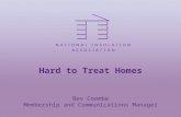 Hard to Treat Homes Bev Coombe Membership and Communications Manager.