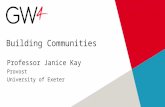 Building Communities Professor Janice Kay Provost University of Exeter.