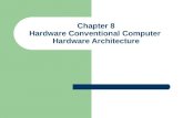Chapter 8 Hardware Conventional Computer Hardware Architecture.