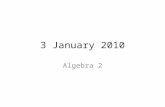 3 January 2010 Algebra 2. Bellringer: Solve for x: 10 + 4x = 14.