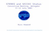 Sun Earth Connection Coronal and Heliospheric Investigation STEREO and SECCHI Status Consortium Meeting, Abingdon 11-12 July 2001 Russ Howard.