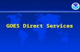 GOES Direct Services. Topics  Direct Broadcast Services  GOES Data Collection Services  Search and Rescue.