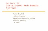Lecture 14: Distributed Multimedia Systems Haibin Zhu, PhD. Assistant Professor Department of Computer Science Nipissing University © 2002.