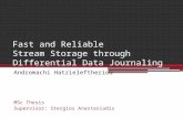 Fast and Reliable Stream Storage through Differential Data Journaling Andromachi Hatzieleftheriou MSc Thesis Supervisor: Stergios Anastasiadis.