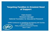 Targeting Families in Greatest Need of Support Claire Easton Research Manager National Foundation for Educational Research SSRG Conference on Identifying.