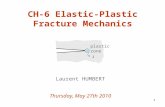 1 plastic zone CH-6 Elastic-Plastic Fracture Mechanics Laurent HUMBERT Thursday, May 27th 2010 J.