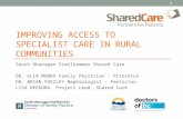 IMPROVING ACCESS TO SPECIALIST CARE IN RURAL COMMUNITIES South Okanagan Similkameen Shared Care DR. ELLA MONRO Family Physician - Princeton DR. BRIAN FORZLEY.