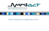 CRS conference 4 September 2014. Medact Medact is a charity for health professionals and others working to improve health worldwide  it conducts research.
