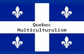 Quebec Multiculturalism. Who Am I? This nickname for the Montréal Canadians refers to the original French settlers: – Habitants In 1995, this Québec Hockey.