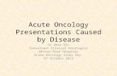 Acute Oncology Presentations Caused by Disease Dr Omar Din Consultant Clinical Oncologist Weston Park Hospital Acute Oncology Study Day 9 th October 2013.