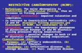 RESTRİCTİVE CARDİOMYOPATHY (RCMP): Definitıon: The major abnormality is restriction of ventricular filling, thus an increase in filling presures. The usual.