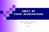 CRKIT R5 Clock Architecture WINLAB – Rutgers University June 13, 2013 Khanh Le.