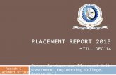 PLACEMENT REPORT 2015 - TILL DEC’14 Career Guidance and Placement Unit Government Engineering College, Barton Hill Remesh S. Placement Officer.