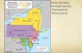 Mid-Atlantic States: New York New Jersey Pennsylvania Delaware Maryland.