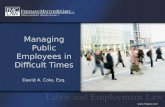 Www.fmglaw.com Managing Public Employees in Difficult Times David A. Cole, Esq.