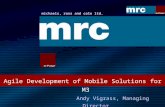 Michaels, ross and cole ltd. Agile Development of Mobile Solutions for M3 Andy Vigrass, Managing Director.