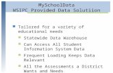 MySchoolData WSIPC Provided Data Solutiion Tailored for a variety of educational needs Statewide Data Warehouse Can Access All Student Information System.