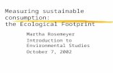 Measuring sustainable consumption: the Ecological Footprint Martha Rosemeyer Introduction to Environmental Studies October 7, 2002.