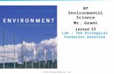 © 2011 Pearson Education, Inc. Lab : The Ecological Footprint Exercise AP Environmental Science Mr. Grant Lesson 13.