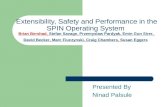 Extensibility, Safety and Performance in the SPIN Operating System Brian Bershad, Stefan Savage, Przemyslaw Pardyak, Emin Gun Sirer, David Becker, Marc.